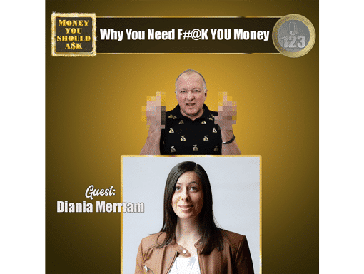 Why You Need F#@k You Money. Diania Merriam