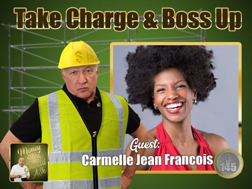 Take Charge and Boss up. CarmelleJean-francois