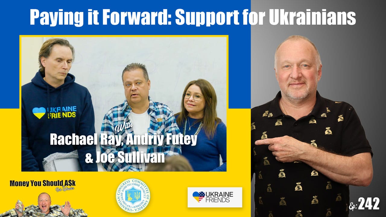 242. Paying It Forward: Support for Ukrainians. Rachael Ray, Andriy Futey & Joe Sullivan